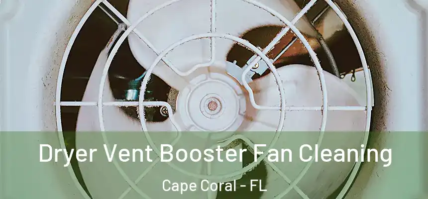 Dryer Vent Booster Fan Cleaning Cape Coral - FL