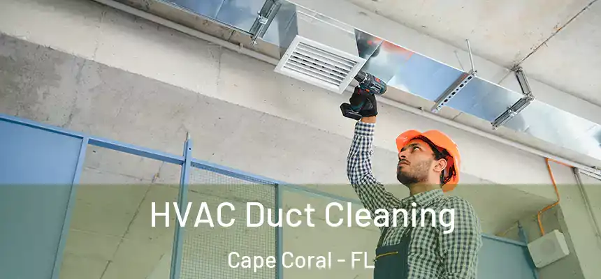 HVAC Duct Cleaning Cape Coral - FL