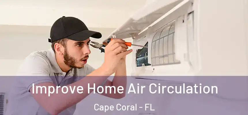  Improve Home Air Circulation Cape Coral - FL